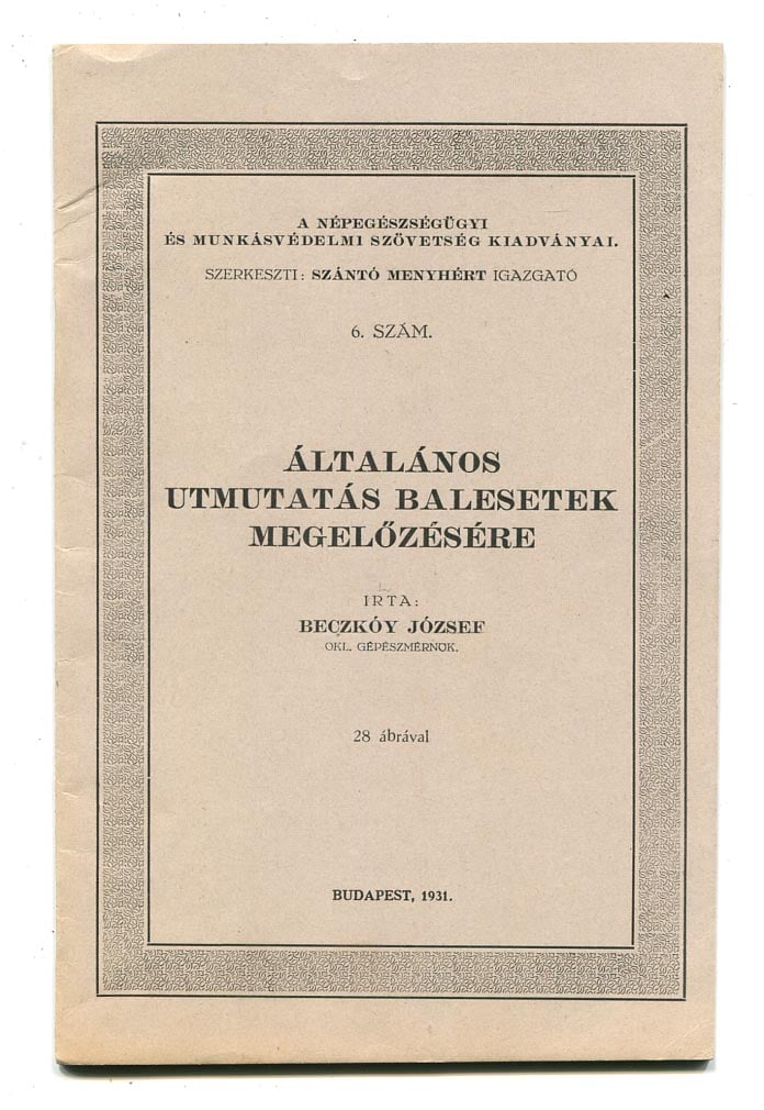 Beczkóy József: Általános útmutatás balesetek megelőzésére, Bp., 1931, 35 p 28 ábrával