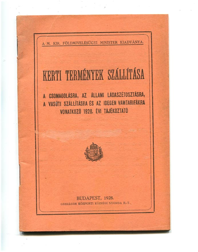 Kerti termények szállítása. A csomagolásra, szállításra, idegen vámtarifákra vonatkozó 1928. évi tájékoztató. 47 p