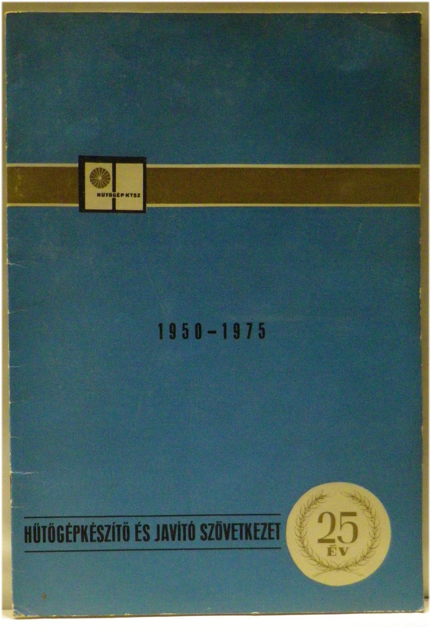 A Hűtőgépkészítő és Javító Szövetkezet 25 éves jubileumi kiadványa 1950–1975. 18 p