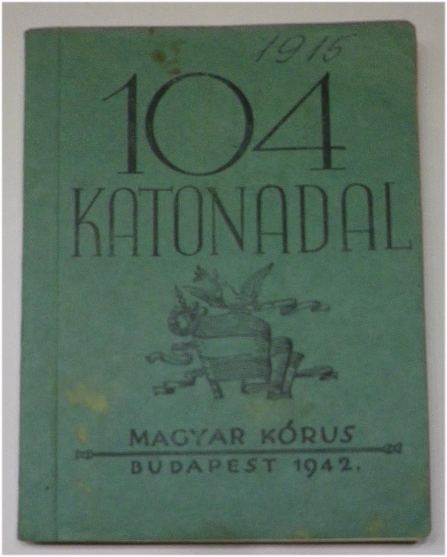 104 katonadal. 2. kiadás, Bp., 1942, 112 p