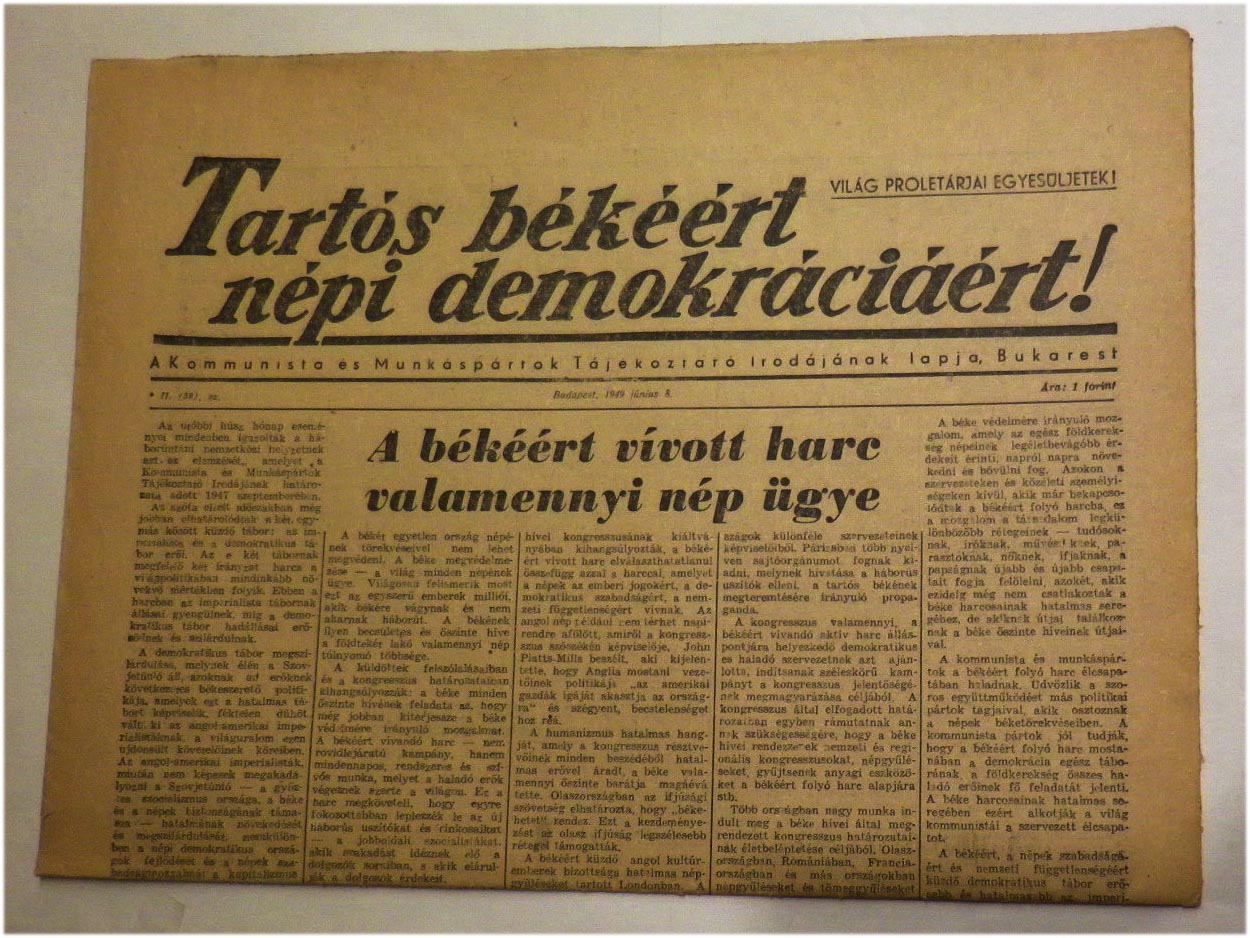 1949.jún.8. Tartós békéért népi demokráciáért! A Kommunista és Munkáspártok Tájékoztató Irodájának lapja, Bukarest.